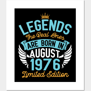 Legends The Real Ones Are Born In August 1976 Limited Edition Happy Birthday 44 Years Old To Me You Posters and Art